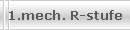 1.mech. R-stufe