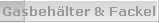 Gasbeh�lter & Fackel